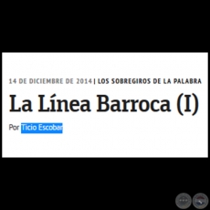 LA LÍNEA BARROCA (I) - Los sobregiros de la palabra - Por Ticio Escobar - Domingo, 14 de Diciembre de 2014